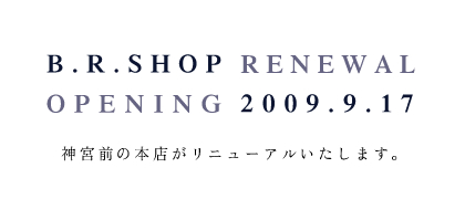 B.R.SHOP RENEWAL OPENING 2009.9.17